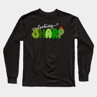 Looking Sharp | Cactus Wording Long Sleeve T-Shirt